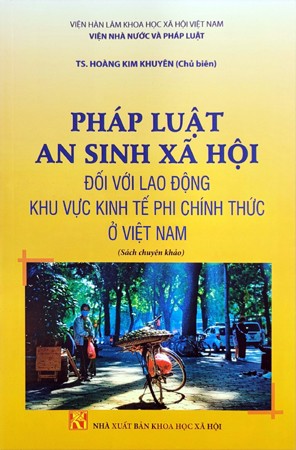 Giới thiệu sách “Pháp luật an sinh xã hội đối với lao động khu vực kinh tế phi chính thức ở Việt Nam”